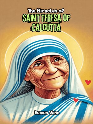 cover image of The Miracles of Saint Teresa of Calcutta